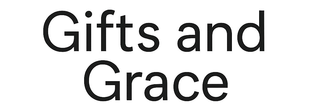Gifts and Grace